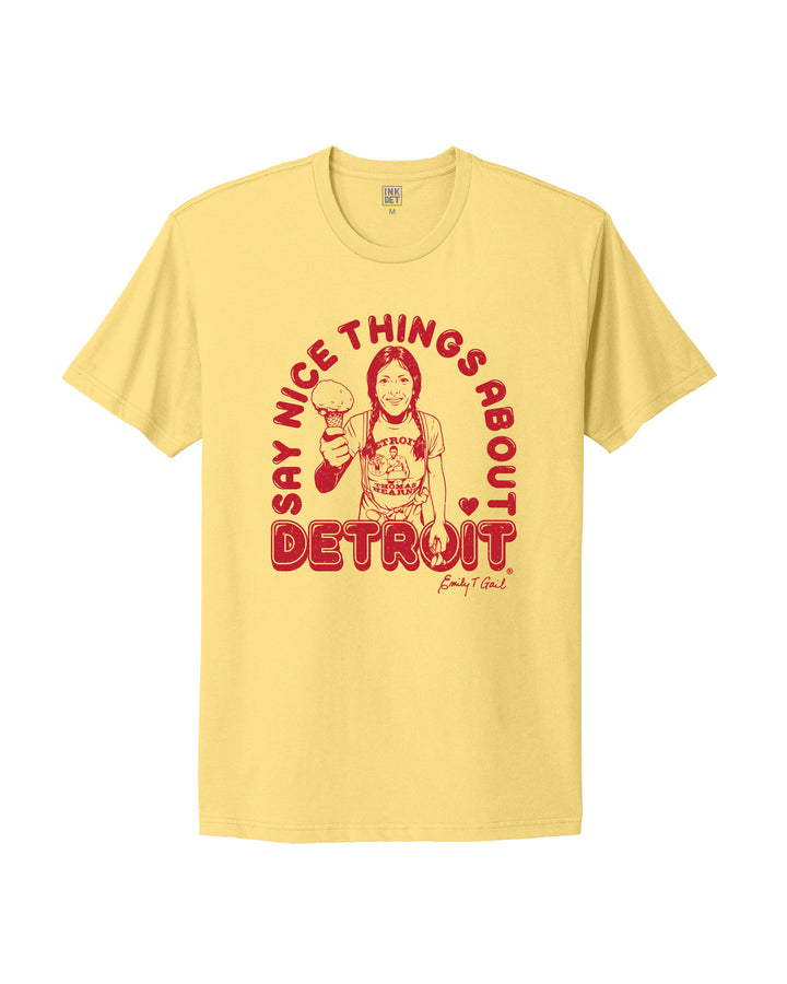New Emily Says "Say nice things about Detroit." in Banana Cream colored T-Shirt.