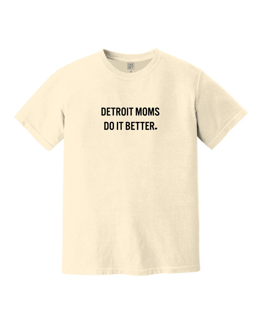 Ink Detroit - Detroit Moms Do It Better T-Shirt - Ivory