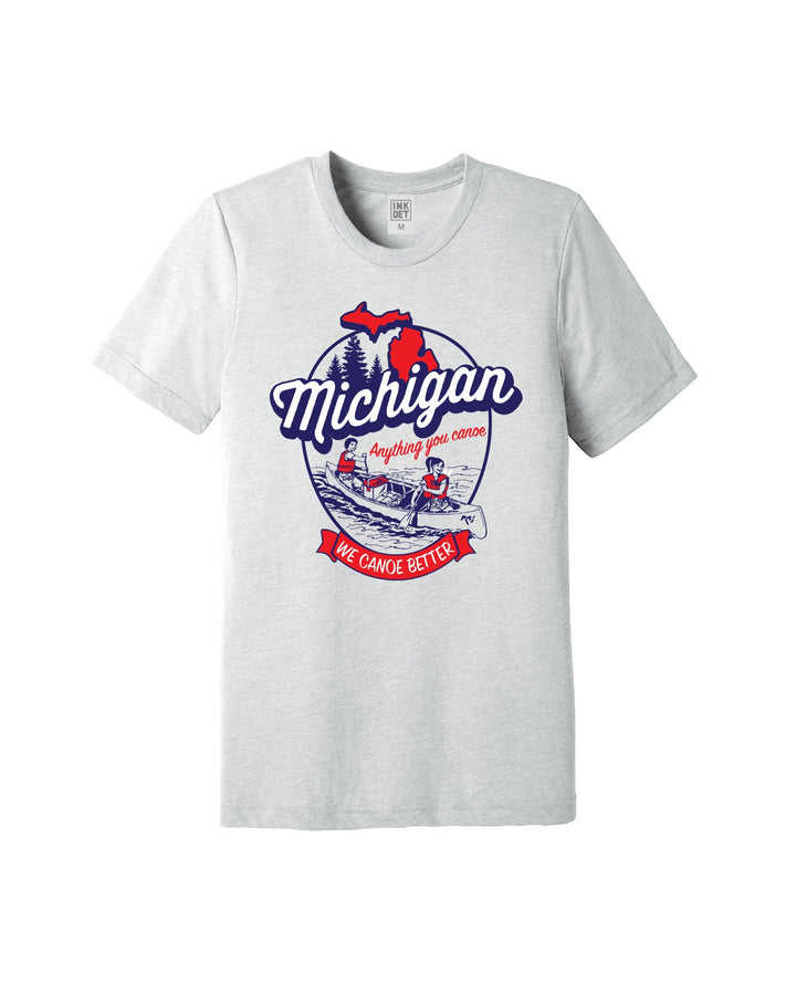 Anything you canoe we canoe better in Michigan T-Shirt