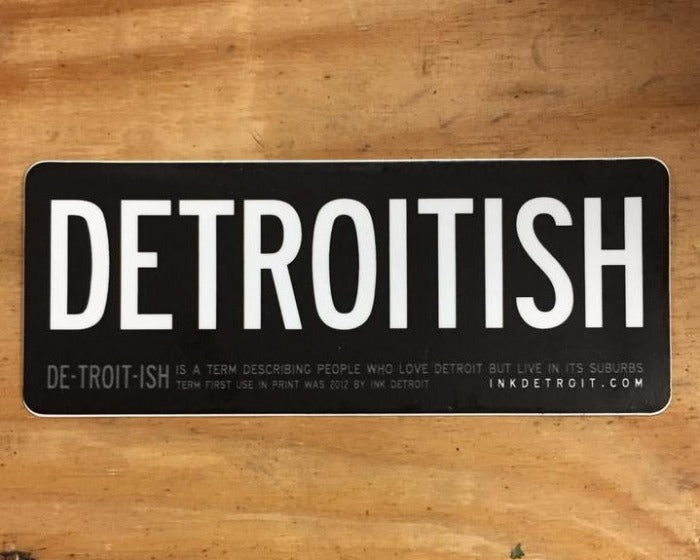 Ink Detroit Detroitish Vinyl Die Cut Sticker