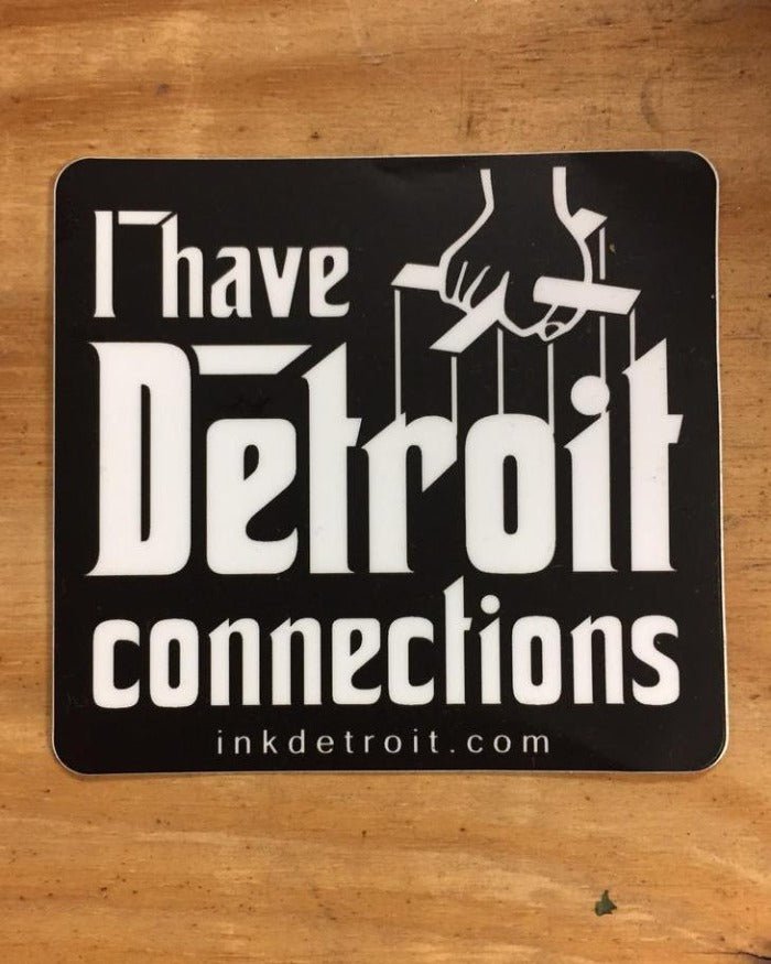 Ink Detroit I Have Detroit Connections Vinyl Die Cut Sticker - Ink Detroit