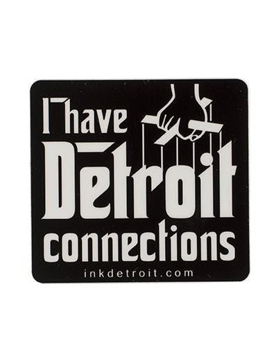 Ink Detroit I Have Detroit Connections Vinyl Die Cut Sticker - Ink Detroit