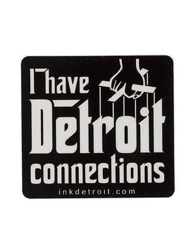 Ink Detroit I Have Detroit Connections Vinyl Die Cut Sticker