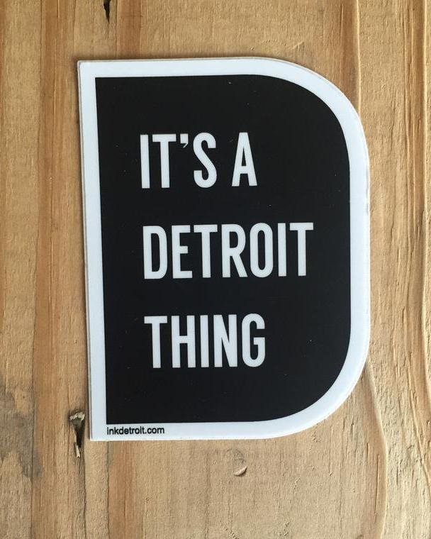 Ink Detroit It's A Detroit Thing Vinyl Die Cut Sticker - Ink Detroit
