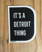 Ink Detroit It's A Detroit Thing Vinyl Die Cut Sticker - Ink Detroit