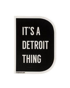 Ink Detroit It's A Detroit Thing Vinyl Die Cut Sticker - Ink Detroit
