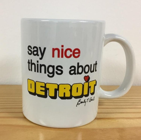 Say Nice Things About Detroit Coffee Mug