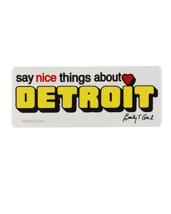 Say Nice Things About Detroit Die Cut Vinyl Sticker