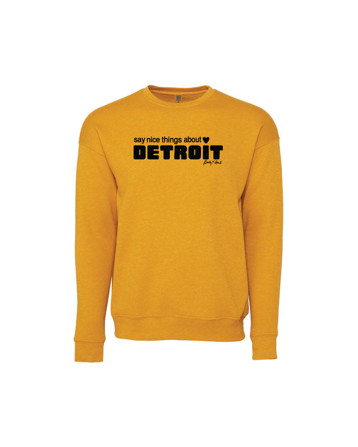 Say nice things about Detroit mustard sweatshirt