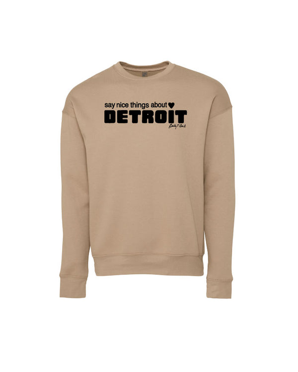 Say nice things about Detroit sweatshirt tan